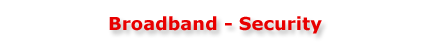 Broadband - Security