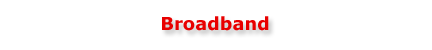 Broadband