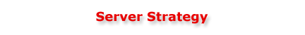 Server Strategy